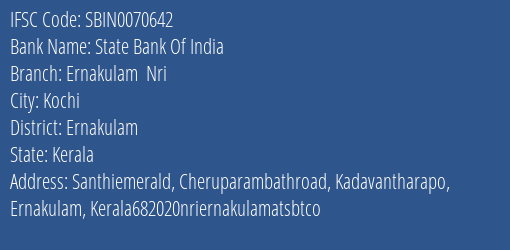State Bank Of India Ernakulam Nri Branch, Branch Code 070642 & IFSC Code Sbin0070642