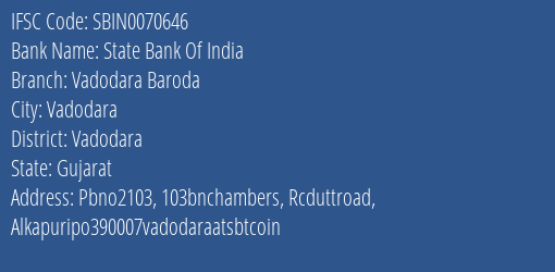 State Bank Of India Vadodara Baroda Branch Vadodara IFSC Code SBIN0070646