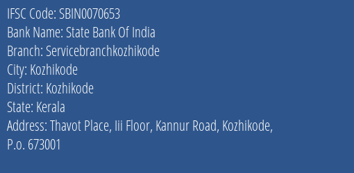 State Bank Of India Servicebranchkozhikode Branch Kozhikode IFSC Code SBIN0070653