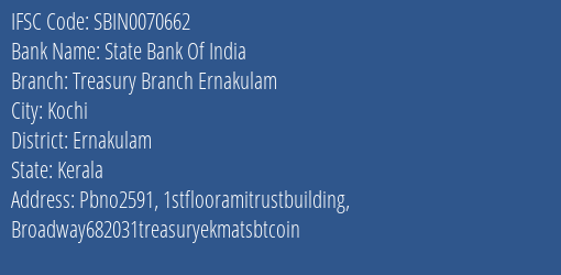 State Bank Of India Treasury Branch Ernakulam Branch, Branch Code 070662 & IFSC Code Sbin0070662