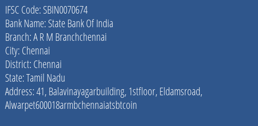 State Bank Of India A R M Branchchennai Branch Chennai IFSC Code SBIN0070674