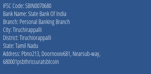 State Bank Of India Personal Banking Branch Branch Tiruchiorappalli IFSC Code SBIN0070680