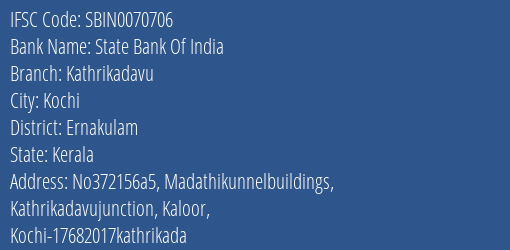 State Bank Of India Kathrikadavu Branch Ernakulam IFSC Code SBIN0070706