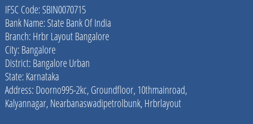 State Bank Of India Hrbr Layout Bangalore Branch Bangalore Urban IFSC Code SBIN0070715