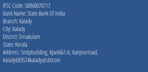 State Bank Of India Kalady Branch, Branch Code 070717 & IFSC Code Sbin0070717