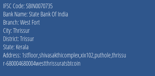 State Bank Of India West Fort Branch Trissur IFSC Code SBIN0070735