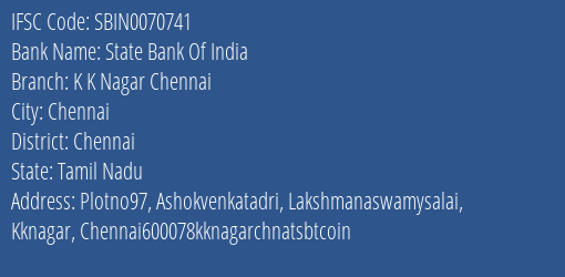 State Bank Of India K K Nagar Chennai Branch Chennai IFSC Code SBIN0070741