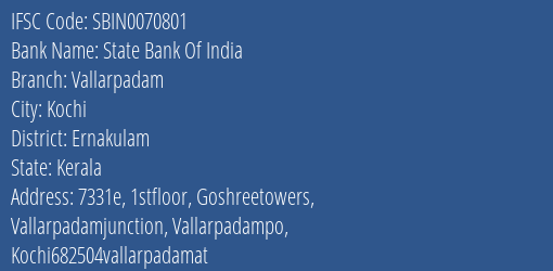 State Bank Of India Vallarpadam Branch, Branch Code 070801 & IFSC Code Sbin0070801