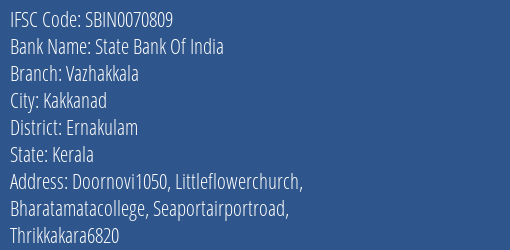 State Bank Of India Vazhakkala Branch, Branch Code 070809 & IFSC Code Sbin0070809