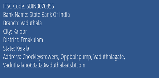 State Bank Of India Vaduthala Branch, Branch Code 070855 & IFSC Code Sbin0070855