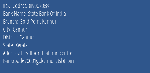 State Bank Of India Gold Point Kannur Branch Cannur IFSC Code SBIN0070881