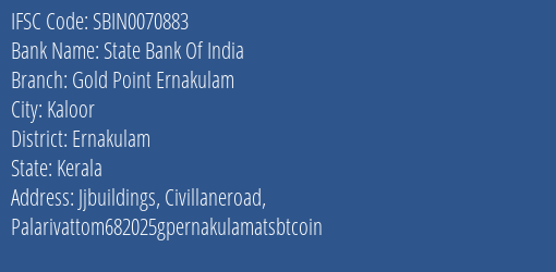 State Bank Of India Gold Point Ernakulam Branch, Branch Code 070883 & IFSC Code Sbin0070883