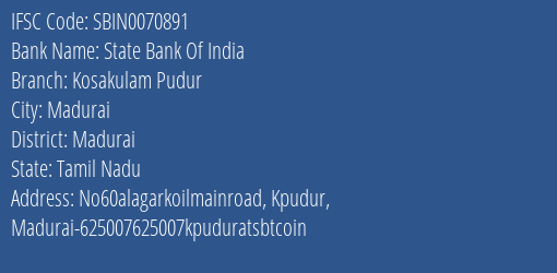 State Bank Of India Kosakulam Pudur Branch Madurai IFSC Code SBIN0070891