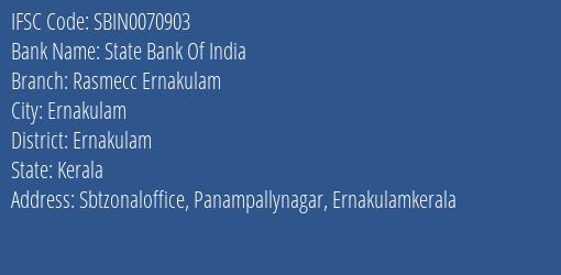 State Bank Of India Rasmecc Ernakulam Branch Ernakulam IFSC Code SBIN0070903