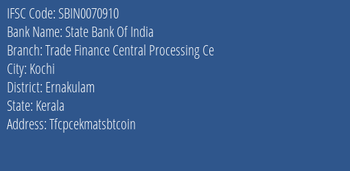 State Bank Of India Trade Finance Central Processing Ce Branch, Branch Code 070910 & IFSC Code Sbin0070910
