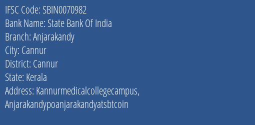 State Bank Of India Anjarakandy Branch Cannur IFSC Code SBIN0070982