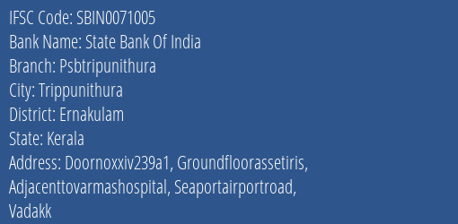 State Bank Of India Psbtripunithura Branch, Branch Code 071005 & IFSC Code Sbin0071005