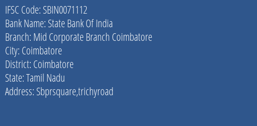 State Bank Of India Mid Corporate Branch Coimbatore Branch Coimbatore IFSC Code SBIN0071112