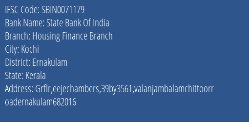 State Bank Of India Housing Finance Branch Branch Ernakulam IFSC Code SBIN0071179