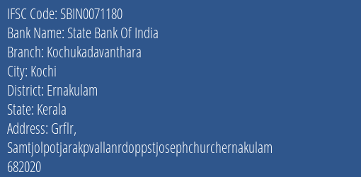 State Bank Of India Kochukadavanthara Branch Ernakulam IFSC Code SBIN0071180