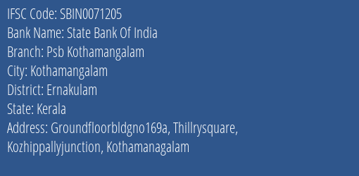State Bank Of India Psb Kothamangalam Branch Ernakulam IFSC Code SBIN0071205