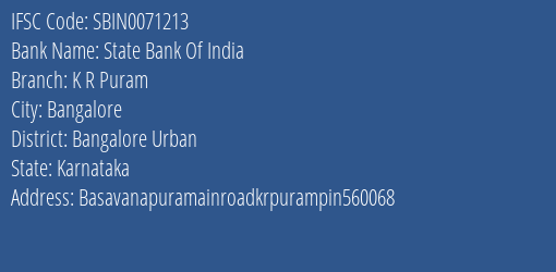 State Bank Of India K R Puram Branch Bangalore Urban IFSC Code SBIN0071213