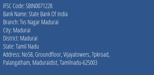 State Bank Of India Tvs Nagar Madurai Branch Madurai IFSC Code SBIN0071228