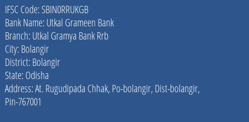 Utkal Grameen Bank Utkal Gramya Bank Rrb Branch, Branch Code RRUKGB & IFSC Code SBIN0RRUKGB
