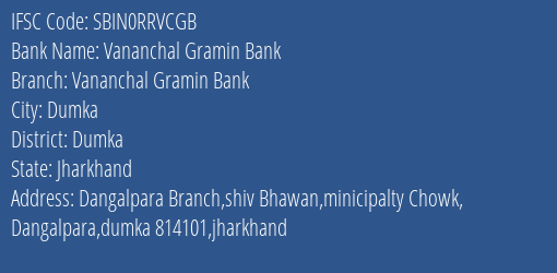 Vananchal Gramin Bank Main Branch Branch IFSC Code