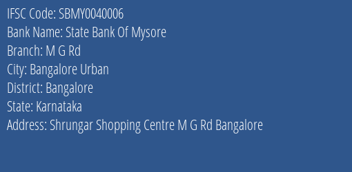 State Bank Of Mysore M G Rd Branch, Branch Code 040006 & IFSC Code SBMY0040006