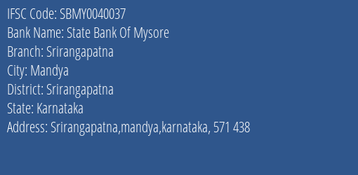 State Bank Of Mysore Srirangapatna Branch Srirangapatna IFSC Code SBMY0040037