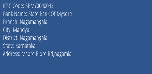 State Bank Of Mysore Nagamangala Branch Nagamangala IFSC Code SBMY0040043