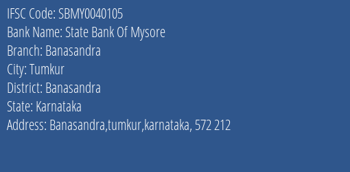 State Bank Of Mysore Banasandra Branch Banasandra IFSC Code SBMY0040105