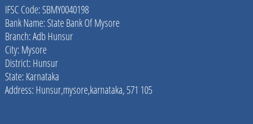 State Bank Of Mysore Adb Hunsur Branch Hunsur IFSC Code SBMY0040198