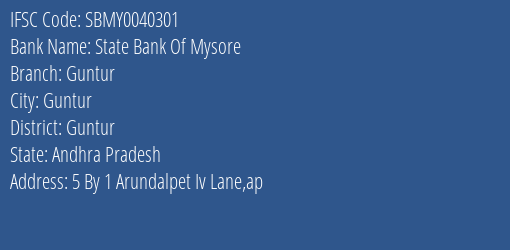 State Bank Of Mysore Guntur Branch Guntur IFSC Code SBMY0040301
