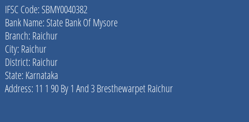 State Bank Of Mysore Raichur Branch, Branch Code 040382 & IFSC Code SBMY0040382