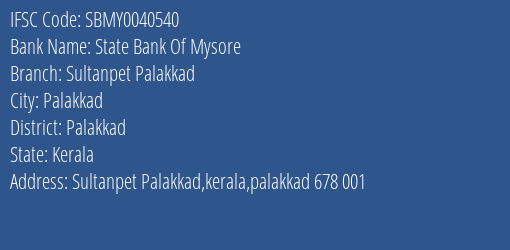 State Bank Of Mysore Sultanpet Palakkad Branch, Branch Code 040540 & IFSC Code SBMY0040540