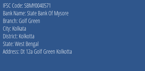 State Bank Of Mysore Golf Green Branch Kolkotta IFSC Code SBMY0040571