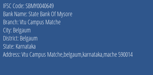 State Bank Of Mysore Vtu Campus Matche Branch Belgaum IFSC Code SBMY0040649