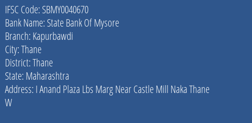 State Bank Of Mysore Kapurbawdi Branch, Branch Code 040670 & IFSC Code SBMY0040670