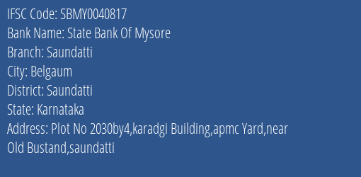 State Bank Of Mysore Saundatti Branch Saundatti IFSC Code SBMY0040817