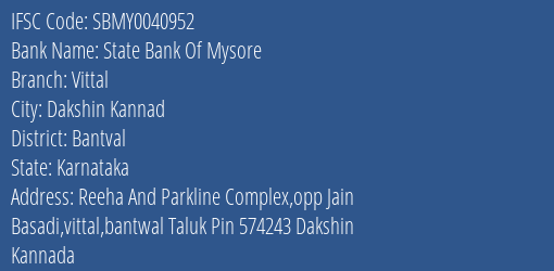 State Bank Of Mysore Vittal Branch Bantval IFSC Code SBMY0040952