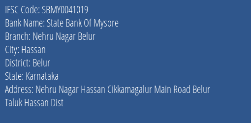 State Bank Of Mysore Nehru Nagar Belur Branch Belur IFSC Code SBMY0041019