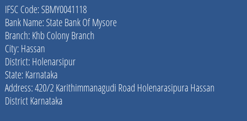 State Bank Of Mysore Khb Colony Branch Branch Holenarsipur IFSC Code SBMY0041118