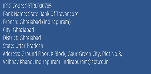 State Bank Of Travancore Ghaziabad Indirapuram Branch, Branch Code 000785 & IFSC Code SBTR0000785