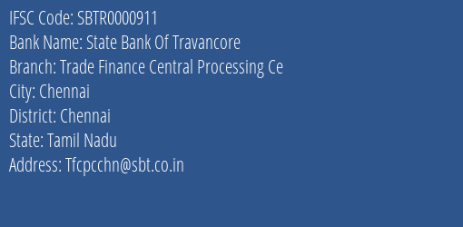 State Bank Of Travancore Trade Finance Central Processing Ce Branch Chennai IFSC Code SBTR0000911