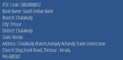 South Indian Bank Chalakudy Branch Chalakudy IFSC Code SIBL0000012