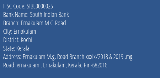South Indian Bank Ernakulam M G Road Branch Kochi IFSC Code SIBL0000025