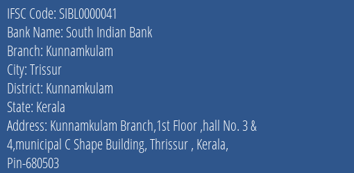 South Indian Bank Kunnamkulam Branch Kunnamkulam IFSC Code SIBL0000041