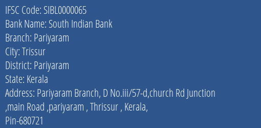 South Indian Bank Pariyaram Branch Pariyaram IFSC Code SIBL0000065
